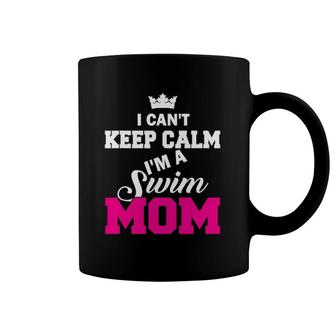 I Can't Keep Calm I'm A Swim Mom Swimming Coffee Mug | Mazezy