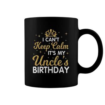 I Can't Keep Calm It's My Uncle Birthday Happy Niece Nephew Coffee Mug | Mazezy