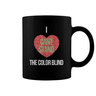 I Can't Stand The Color Blind - Funny Color Blind Coffee Mug | Mazezy