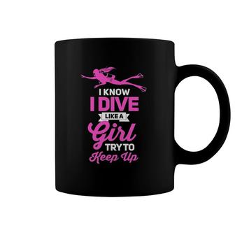 I Dive Like A Girl Try To Keep Up-Scuba Lover Gift Coffee Mug | Mazezy