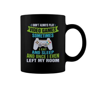 I Don't Always Play Video Games Cute Gamer Boysns Coffee Mug | Mazezy