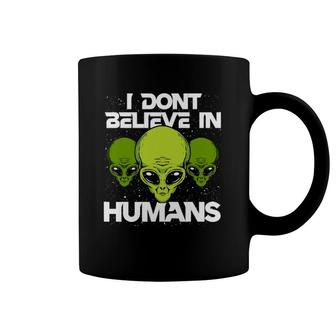 I Don't Believe In Humans Funny Alien Ufo Coffee Mug | Mazezy UK