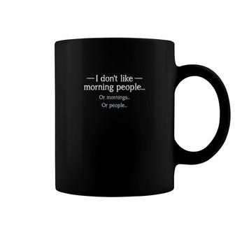 I Dont Like Morning People Coffee Mug | Mazezy