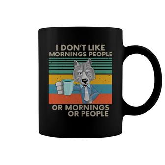 I Don't Like Mornings Or People Coffee Mug | Mazezy