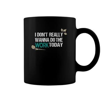 I Don't Really Wanna Do The Work Today Shells Coffee Mug | Mazezy