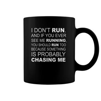 I Don't Run If I'm Running You Should Run Too Funny Coffee Mug | Mazezy