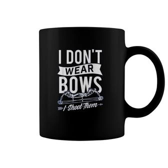 I Dont Wear Bows I Shoot Them Coffee Mug | Mazezy