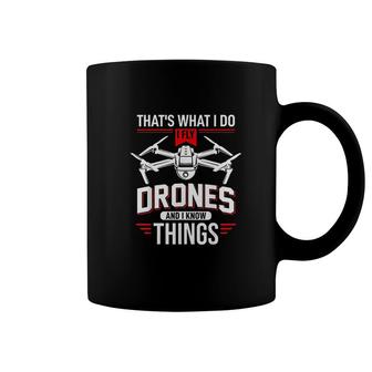 I Fly Drones And I Know Things Coffee Mug | Mazezy