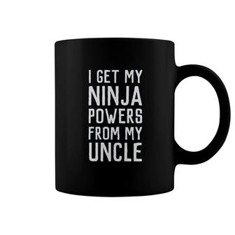 I Get My Ninja Powers From My Uncle Coffee Mug | Mazezy