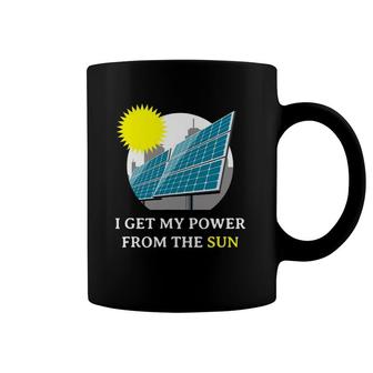 I Get My Power From The Sun Solar Energy Coffee Mug | Mazezy