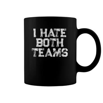 I Hate Both Teams Funny Sports Fan Game Day Distressed Football Coffee Mug | Mazezy