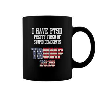 I Have Ptsd Pretty Tired Of Stupid Democrats Trump 2020 Coffee Mug - Thegiftio UK