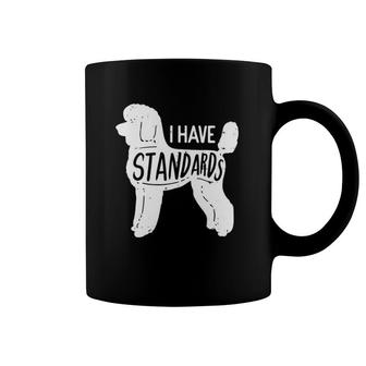 I Have Standards Poodle Classic Coffee Mug | Mazezy