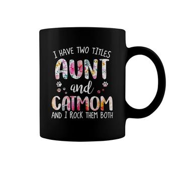 I Have Two Titles Aunt And Catmom Coffee Mug | Mazezy