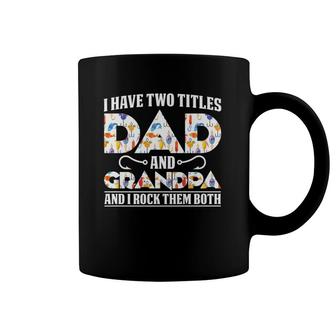 I Have Two Titles Dad And Grandpa And I Rock Them Both Dad Coffee Mug | Mazezy