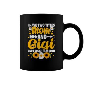 I Have Two Titles Mom And Gigi Cool Mother's Day Gifts Coffee Mug | Mazezy UK