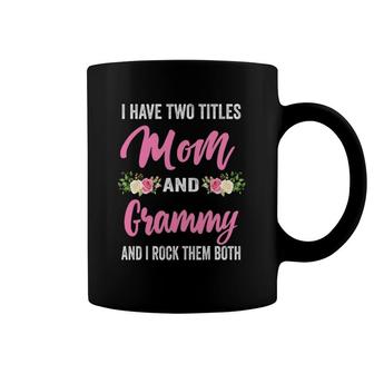 I Have Two Titles Mom And Grammy Floral Mothers Day Coffee Mug | Mazezy