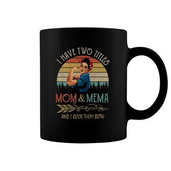 I Have Two Titles Mom And Mema Vintage Mother's Day Gift Coffee Mug | Mazezy
