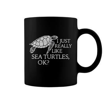 I Just Really Like Sea Turtles Ok Coffee Mug | Mazezy