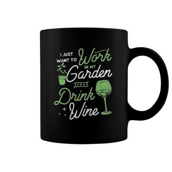 I Just Want To Work In My Garden And Drink Wine Cute Funny Coffee Mug | Mazezy