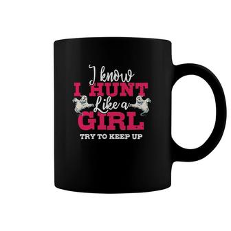 I Know I Hunt Like A Girl Try To Keep Up Gift Ghost Hunting Coffee Mug | Mazezy