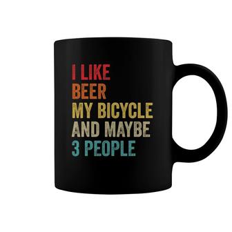 I Like Beer My Bicycle & Maybe 3 People Cycling Sport Coffee Mug | Mazezy
