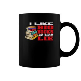 I Like Big Books And Cannot Lie Bookworm Book Reader Coffee Mug | Mazezy AU