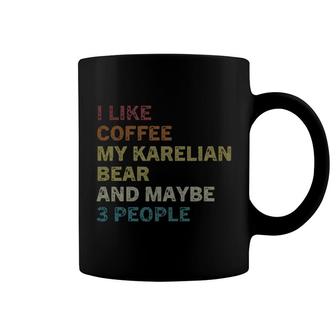 I Like Coffee My Karelian Bear And Maybe 3 People Coffee Mug | Mazezy