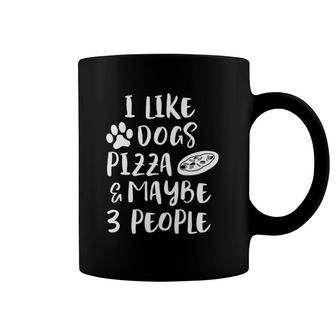I Like Dogs Pizza & Maybe 3 People Funny Sarcasm Women Mom Coffee Mug | Mazezy