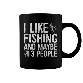 I Like Fishing And Maybe 3 People Coffee Mug | Mazezy