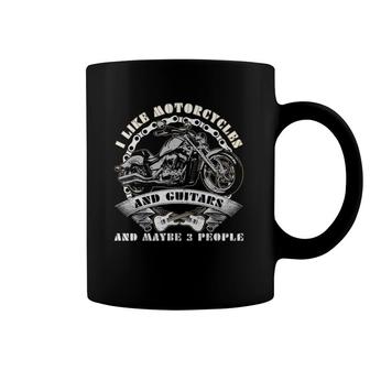 I Like Motorcycles And Guitars And Maybe 3 People Rider Coffee Mug | Mazezy