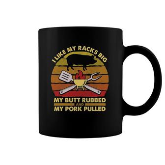 I Like My Racks Big My Butt Rubbed And My Pork Pulled Dad Coffee Mug | Mazezy