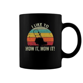 I Like To Mow It, Mow It - Funny Grass Mowing Coffee Mug | Mazezy