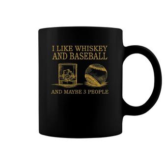 I Like Whiskey And Baseball And Maybe 3 People Coffee Mug | Mazezy