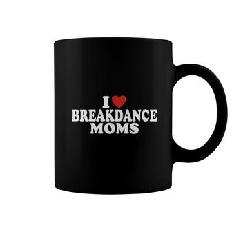 I Love Breakdance Moms Dance Mom Coffee Mug | Mazezy