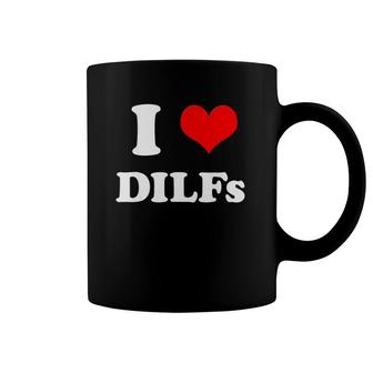I Love Dilfs _ I Heart Diilfs Mother's Day Father's Day Coffee Mug | Mazezy