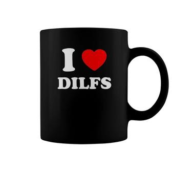 I Love Dilfs Coffee Mug | Mazezy