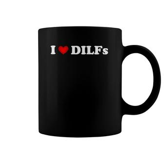 I Love Dilfs I Heart Dilfs Funny Mother's Day Father's Day Coffee Mug | Mazezy