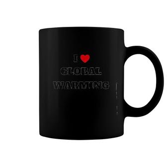 I Love Global Warming Coffee Mug | Mazezy