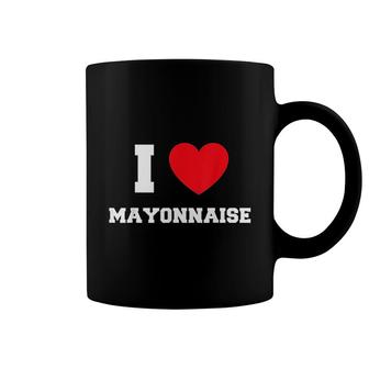 I Love Mayonnaise Coffee Mug | Mazezy