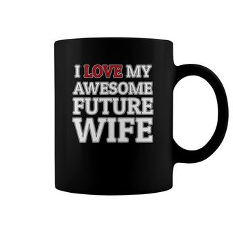 I Love My Awesome Future Wife Funny Groom Or Bride Coffee Mug | Mazezy