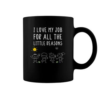 I Love My Job For All The Little Reasons Teacher Educator Coffee Mug | Mazezy
