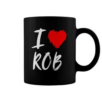 I Love Rob Husband Dad Son Grandson Boyfriend Red Heart Coffee Mug | Mazezy