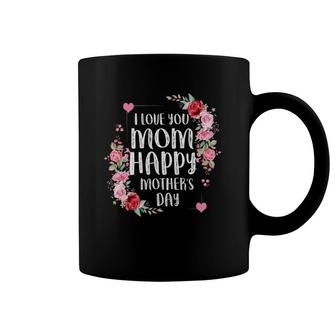 I Love You Mom Happy Mother's Day Coffee Mug | Mazezy