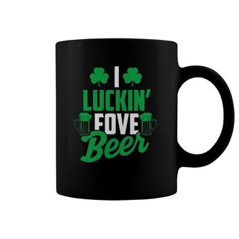 I Luckin' Fove Beer - Funny St Patty's Day Tee Coffee Mug | Mazezy