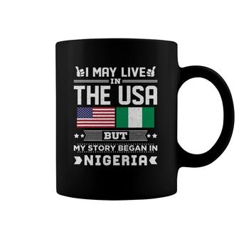 I May Live In Usa But My Story Began In Nigeria Coffee Mug | Mazezy