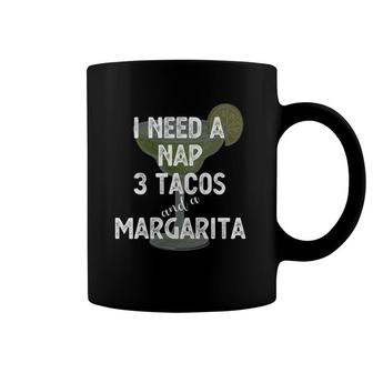 I Need A Nap 3 Tacos And A Margarita Cocktails Mamacita Coffee Mug | Mazezy