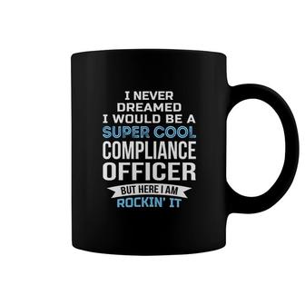 I Never Dreamed Compliance Officer Gifts Coffee Mug - Thegiftio UK