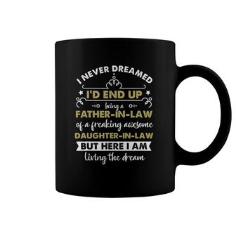 I Never Dreamed I'd End Up Being A Father In Law Daughter Coffee Mug | Mazezy