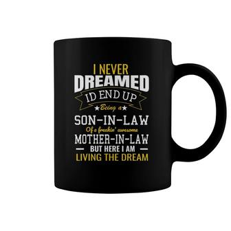 I Never Dreamed I'd End Up Being A Son In Law Awesome Mother Coffee Mug | Mazezy